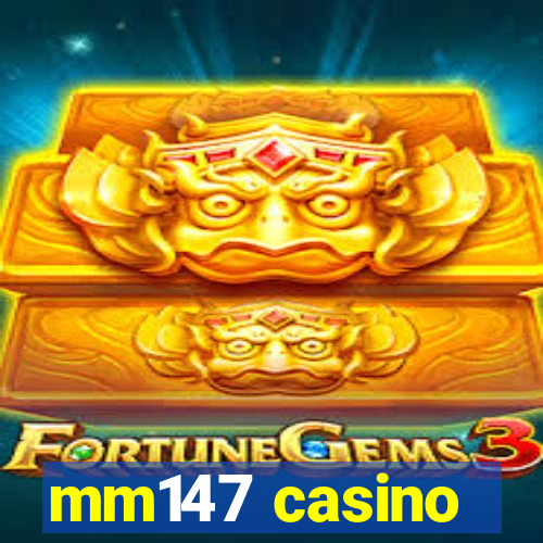 mm147 casino